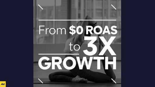 From $0 ROAS to 3X Growth: How We Transformed a Yoga Brand in 1 Month