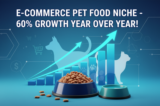 E-commerce Pet Food Niche - 60% Growth Year over year!